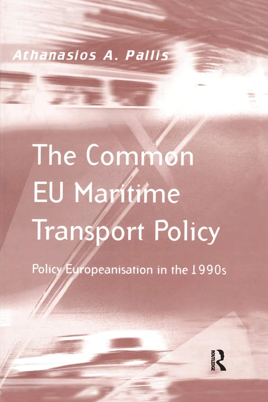 The Common EU Maritime Transport Policy: Policy Europeanisation in the 1990s (Transport and Mobility Series)