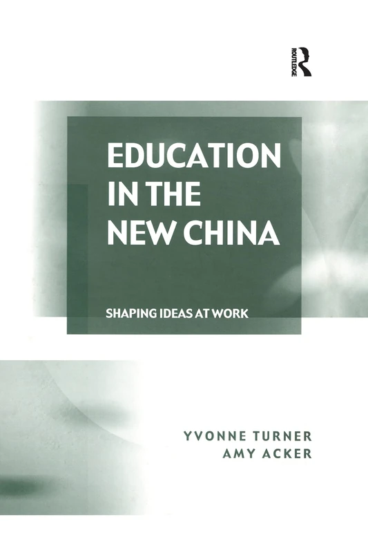Education in the New China: Shaping Ideas at Work
