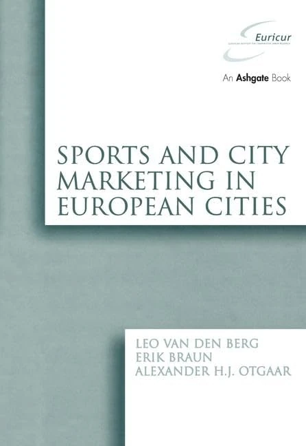 Sports and City Marketing in European Cities (EURICUR Series European Institute for Comparative Urban Research)