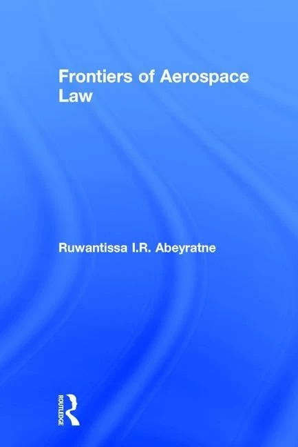 Routledge Frontiers of Aerospace Law - International Law Book