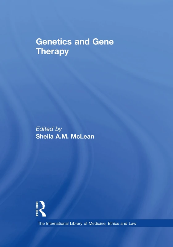 Genetics and Gene Therapy (The International Library of Medicine, Ethics and Law)