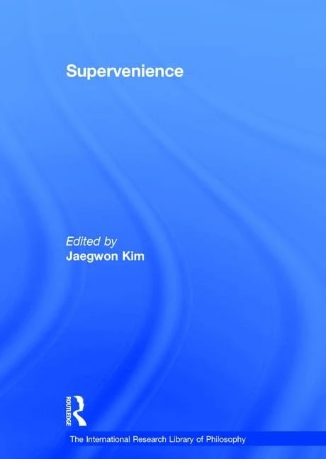 Supervenience (The International Research Library of Philosophy)