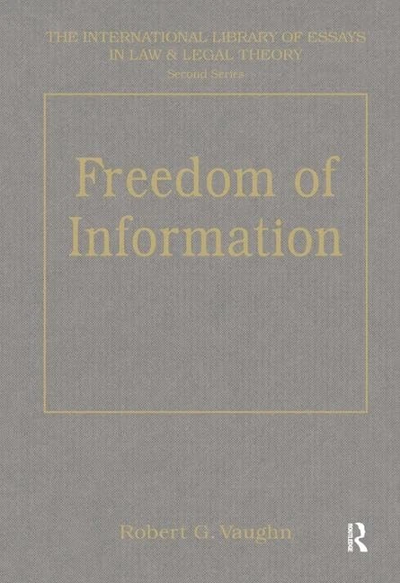 Freedom of Information: Local Government and Accountability (International Library of Essays in Law and Legal Theory)