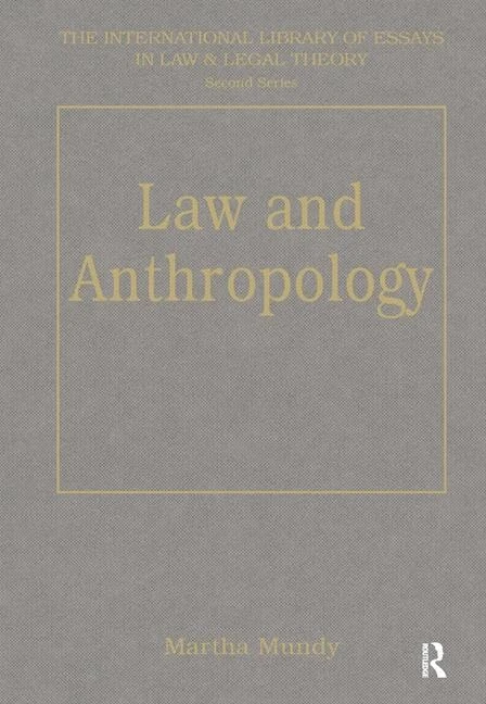 Law and Anthropology (The International Library of Essays in Law and Legal Theory (Second Series))