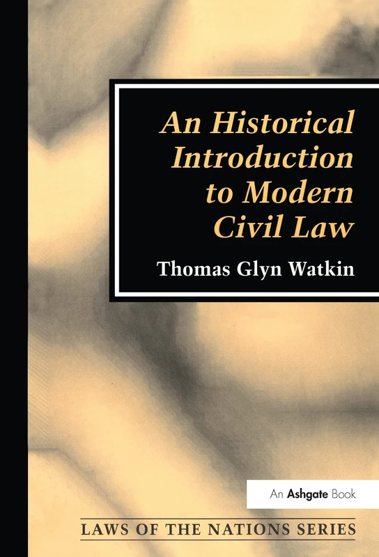 An Historical Introduction to Modern Civil Law (Laws of the Nations Series)