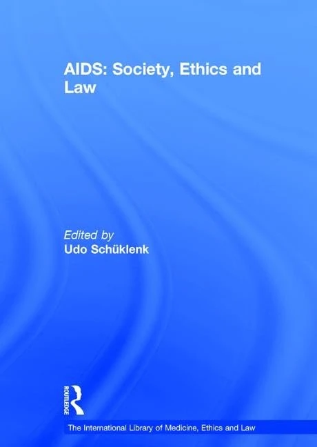 AIDS: Society, Ethics and Law (The International Library of Medicine, Ethics and Law)
