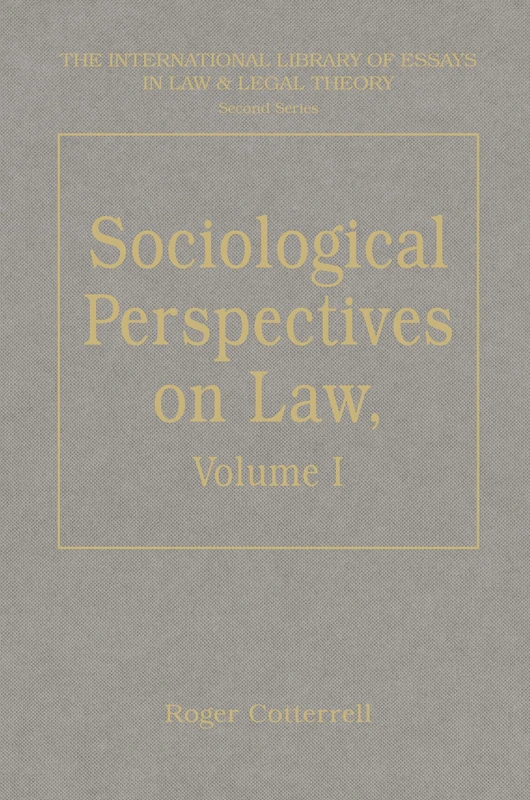 Sociological Perspectives on Law, Volumes I and II: Volume I: Classical Foundations Volume II: Contemporary Debates (The International Library of Essays in Law and Legal Theory (Second Series))