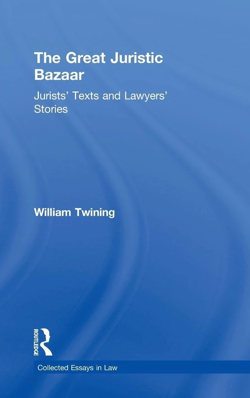 The Great Juristic Bazaar: Jurists' Texts and Lawyers’ Stories (Collected Essays in Law)