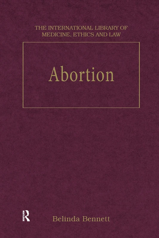 Abortion (The International Library of Medicine, Ethics and Law)