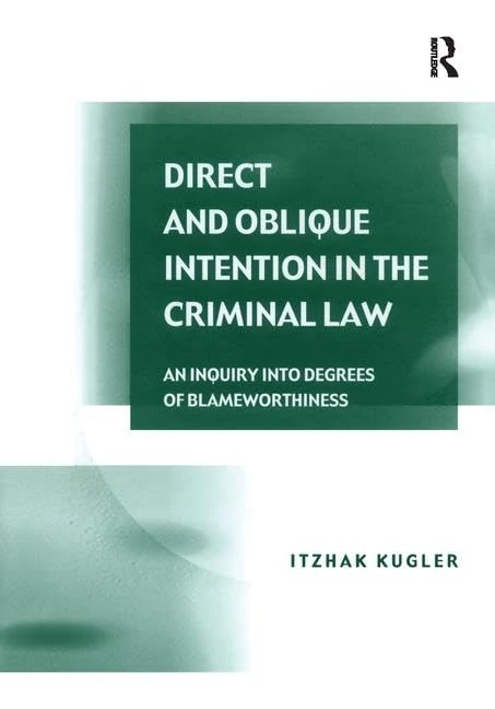 Direct and Oblique Intention in the Criminal Law: An Inquiry into Degrees of Blameworthiness