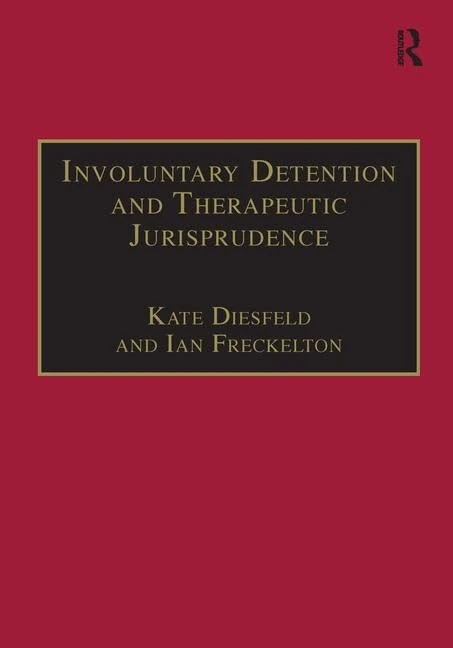 Involuntary Detention and Therapeutic Jurisprudence: International Perspectives on Civil Commitment