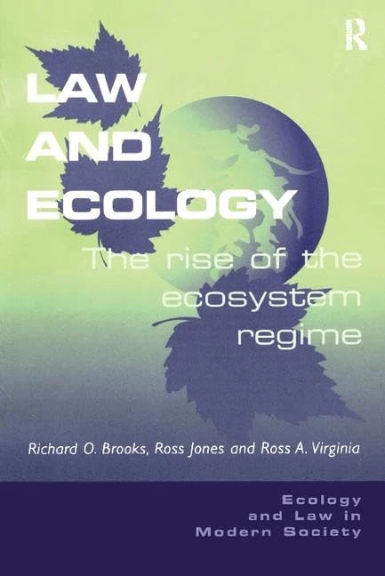 Law and Ecology: The Rise of the Ecosystem Regime (Ecology and Law in Modern Society)