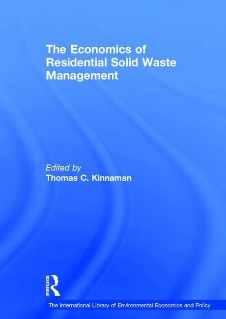 The Economics of Residential Solid Waste Management (The International Library of Environmental Economics and Policy)