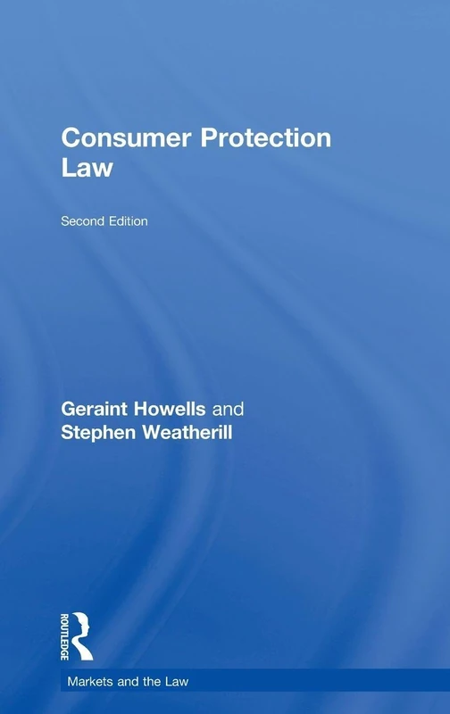 Consumer Protection Law (Markets and the Law)