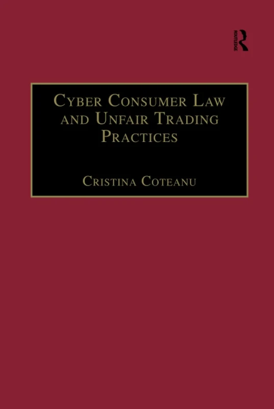 Cyber Consumer Law and Unfair Trading Practices (Markets and the Law)