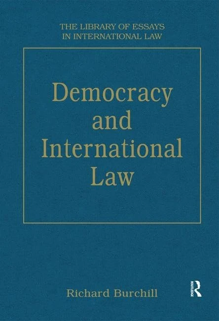 Democracy and International Law (The Library of Essays in International Law)