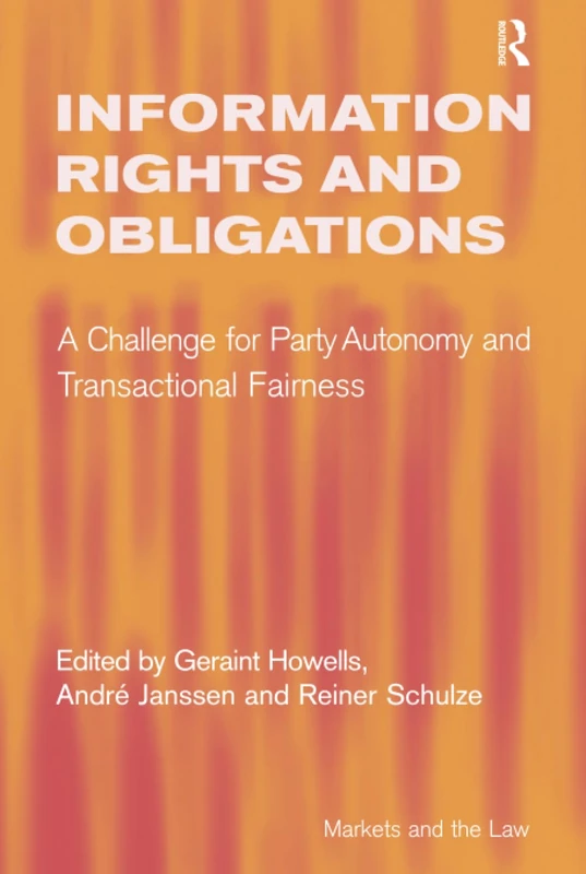 Information Rights and Obligations: A Challenge for Party Autonomy and Transactional Fairness (Markets and the Law) - Image 1