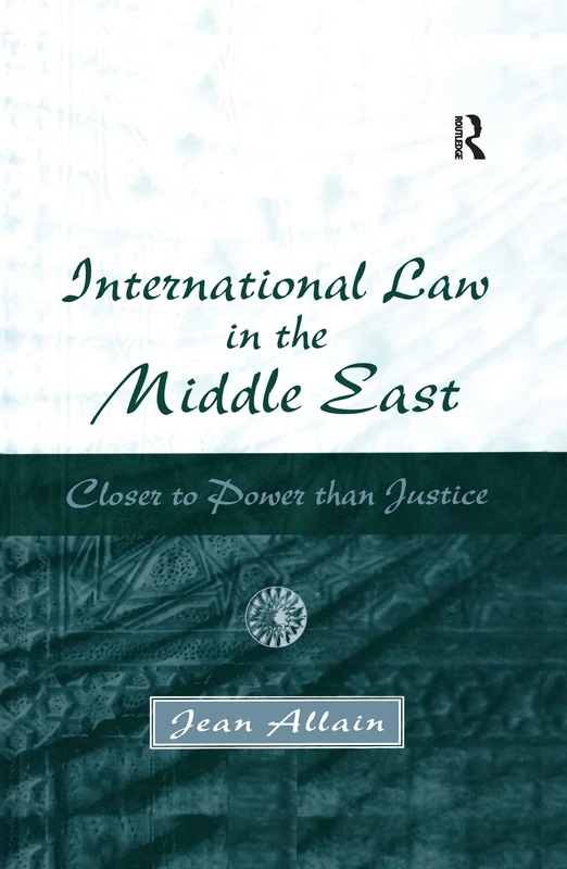 International Law in the Middle East: Closer to Power than Justice