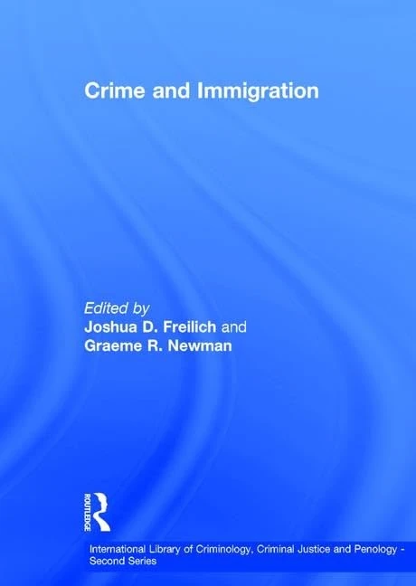 Crime and Immigration (International Library of Criminology, Criminal Justice and Penology - Second Series)
