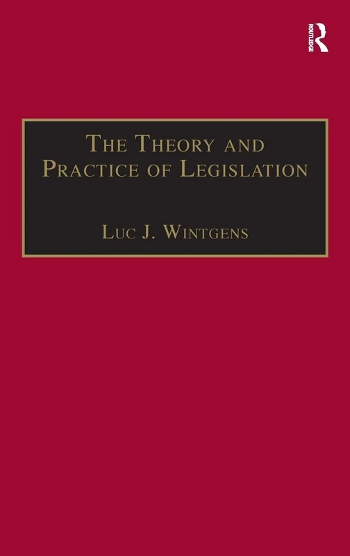 The Theory and Practice of Legislation: Essays in Legisprudence (Applied Legal Philosophy)