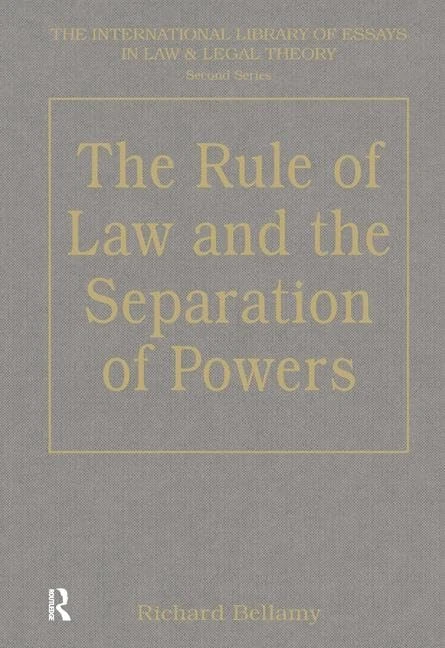 The Rule of Law and the Separation of Powers (The International Library of Essays in Law and Legal Theory (Second Series))