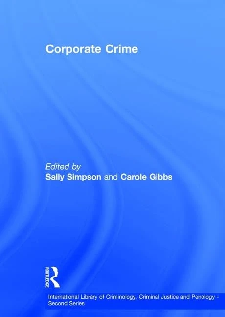 Corporate Crime (International Library of Criminology, Criminal Justice and Penology - Second Series)