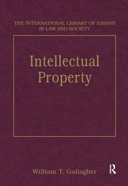 Intellectual Property (The International Library of Essays in Law and Society)