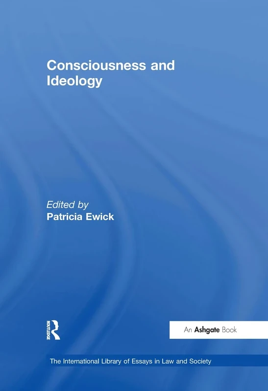 Consciousness and Ideology (The International Library of Essays in Law and Society) - Image 1