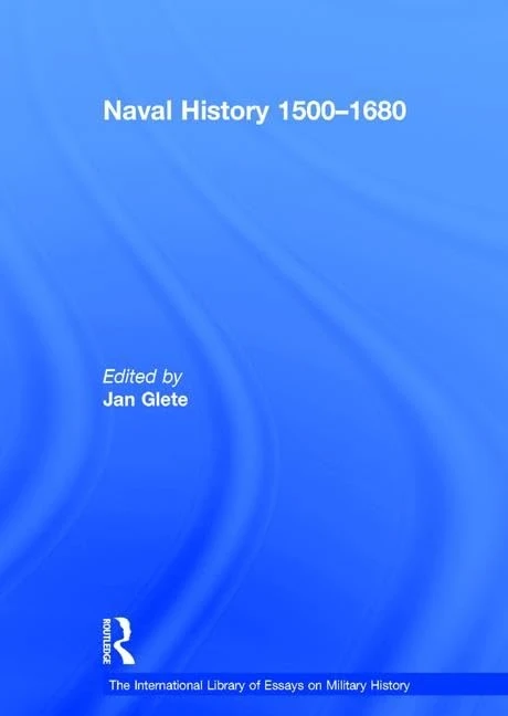 Naval History 1500–1680 (The International Library of Essays on Military History)