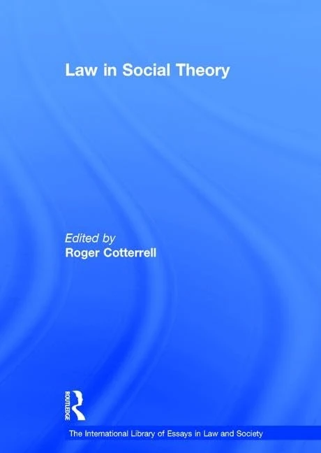 Law in Social Theory (The International Library of Essays in Law and Society)