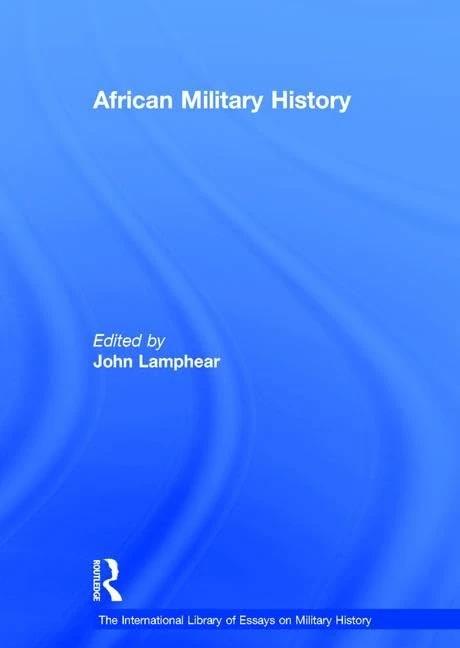 African Military History (The International Library of Essays on Military History)