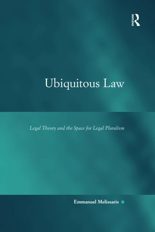 Ubiquitous Law: Legal Theory and the Space for Legal Pluralism