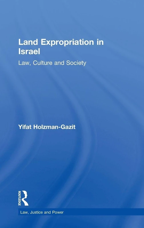 Land Expropriation in Israel: Law, Culture and Society (Law, Justice and Power) - Image 1