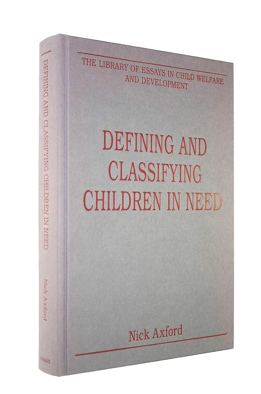 Defining and Classifying Children in Need (The Library of Essays in Child Welfare and Development)