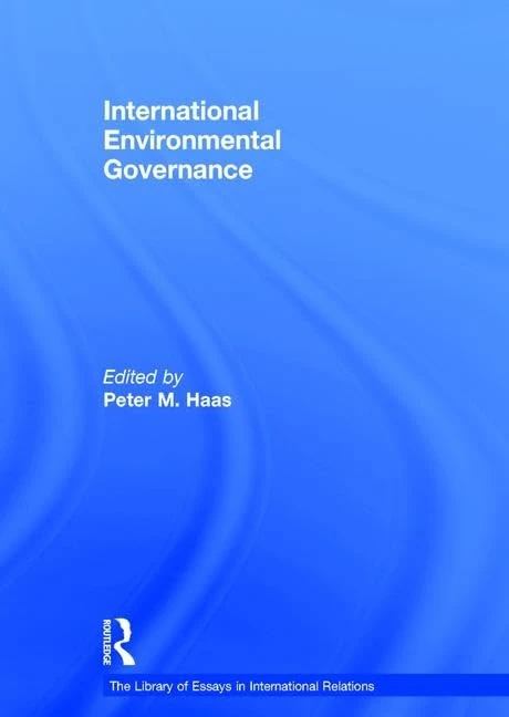 International Environmental Governance (The Library of Essays in International Relations)