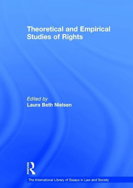 Theoretical and Empirical Studies of Rights (The International Library of Essays in Law and Society)