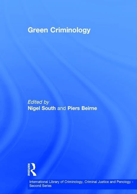 Green Criminology (International Library of Criminology, Criminal Justice and Penology - Second Series)