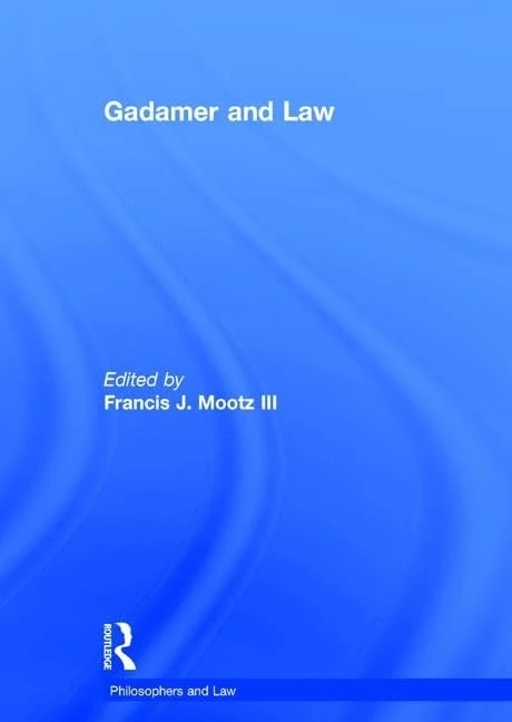 Gadamer and Law (Philosophers and Law)