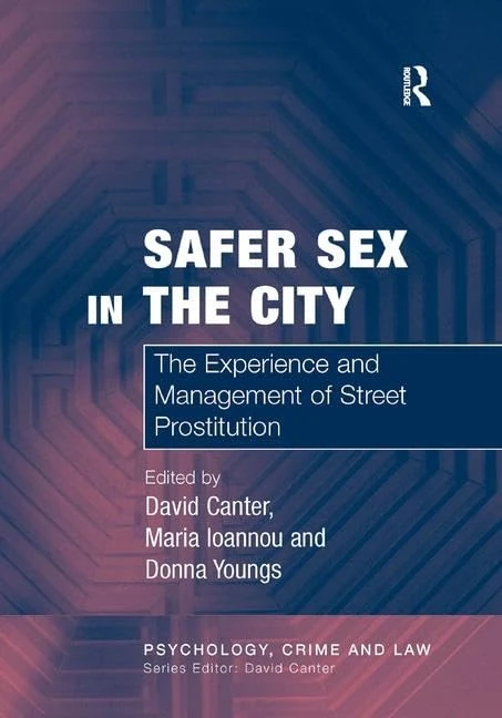 Safer Sex in the City: The Experience and Management of Street Prostitution (Psychology, Crime, and Law)