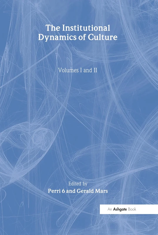 The Institutional Dynamics of Culture, Volumes I and II: The New Durkheimians (The International Library of Essays in Anthropology)