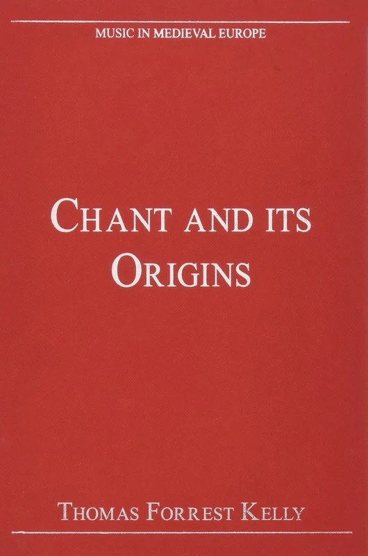 Chant and its Origins (Music in Medieval Europe)