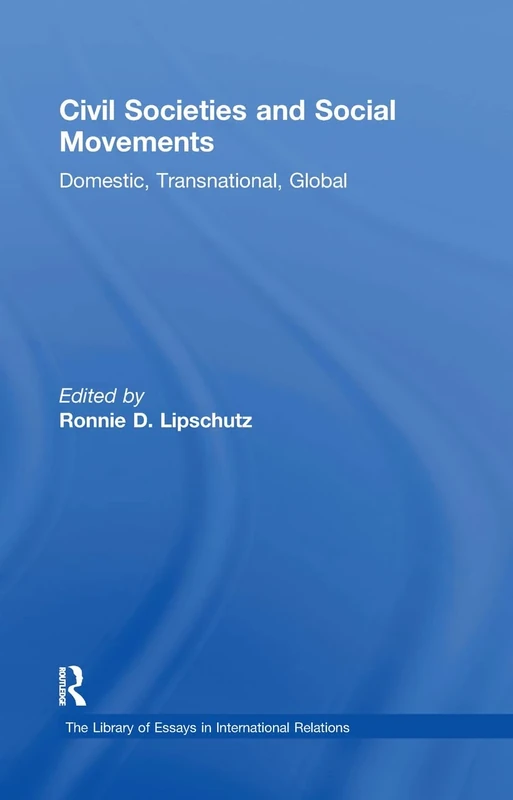 Civil Societies and Social Movements: Domestic, Transnational, Global (The Library of Essays in International Relations) - Image 1
