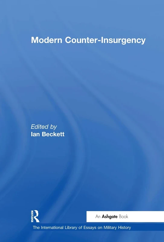 Modern Counter-Insurgency (The International Library of Essays on Military History)