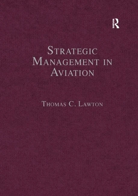 Routledge Strategic Management in Aviation: Critical Essays
