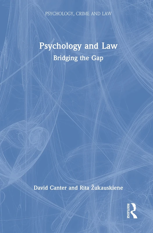 Psychology and Law: Bridging the Gap (Psychology, Crime and Law)