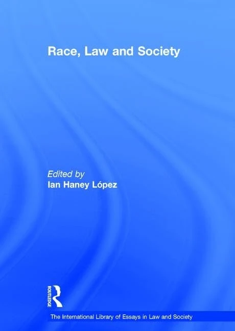 Race, Law and Society (The International Library of Essays in Law and Society)