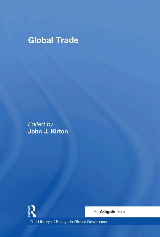 Global Trade (The Library of Essays in Global Governance)