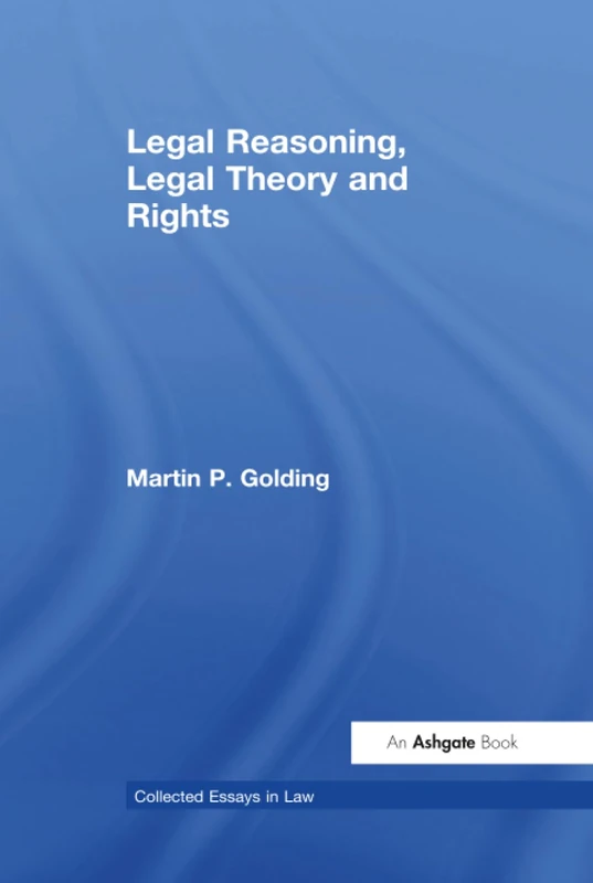 Routledge Legal Reasoning, Legal Theory and Rights - Essays