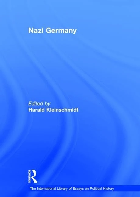 Nazi Germany (The International Library of Essays on Political History)