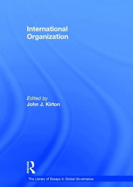 International Organization (The Library of Essays in Global Governance)